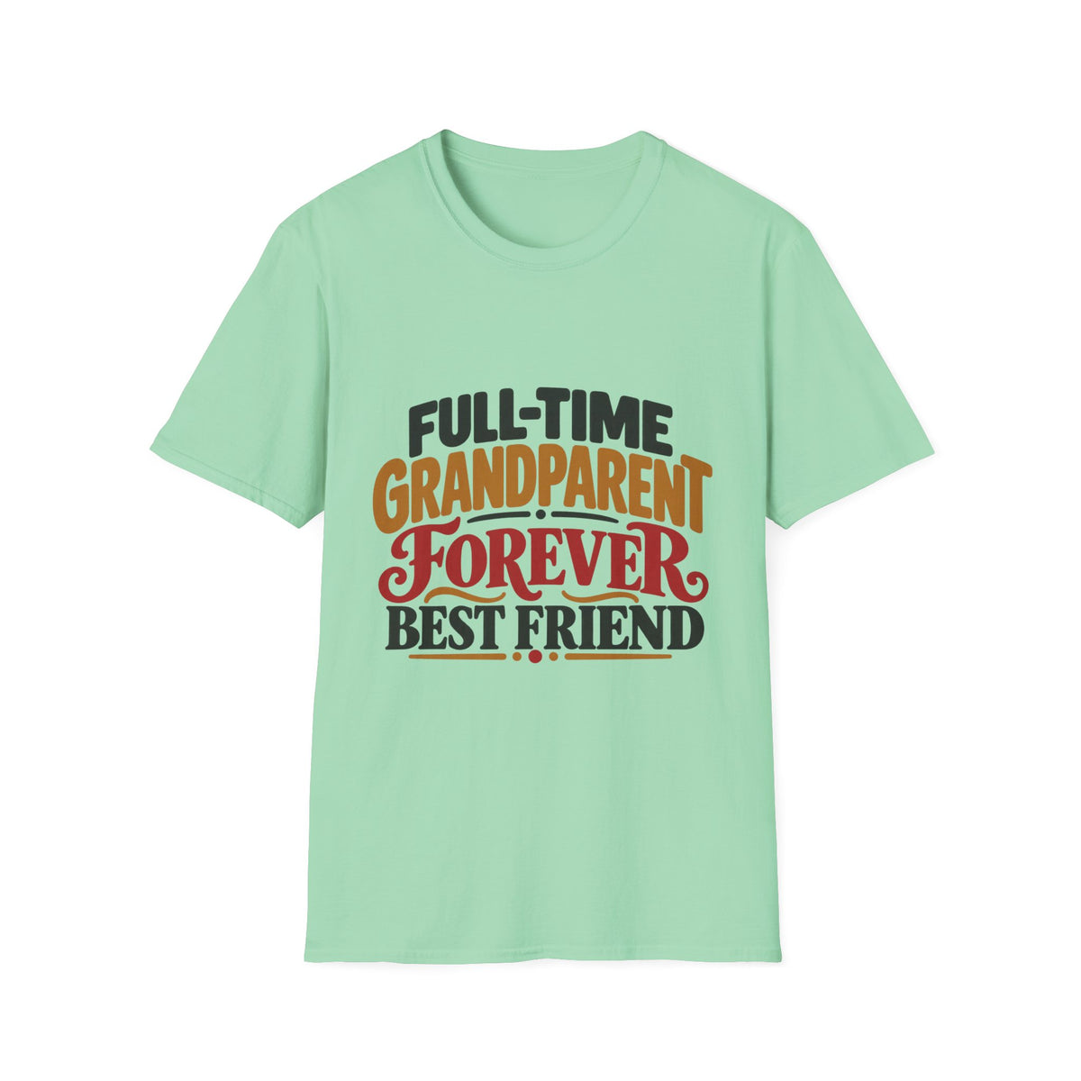Full-Time Grandparent, Forever Best Friend T-Shirt