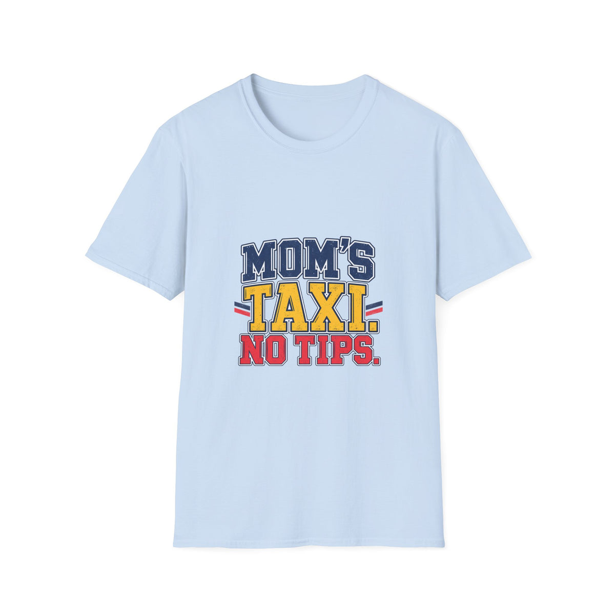 Mom's Taxi, No Tips T-Shirt