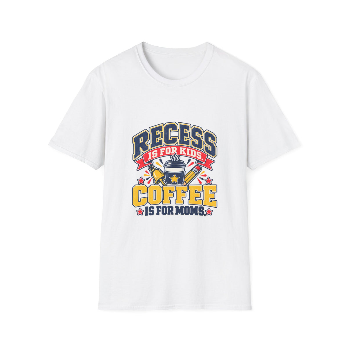 Recess Is for Kids, Coffee Is for Moms T-Shirt