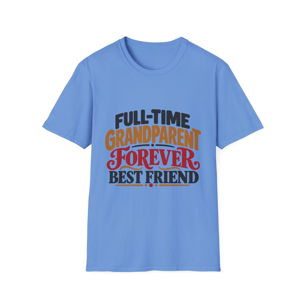 Full-Time Grandparent, Forever Best Friend T-Shirt