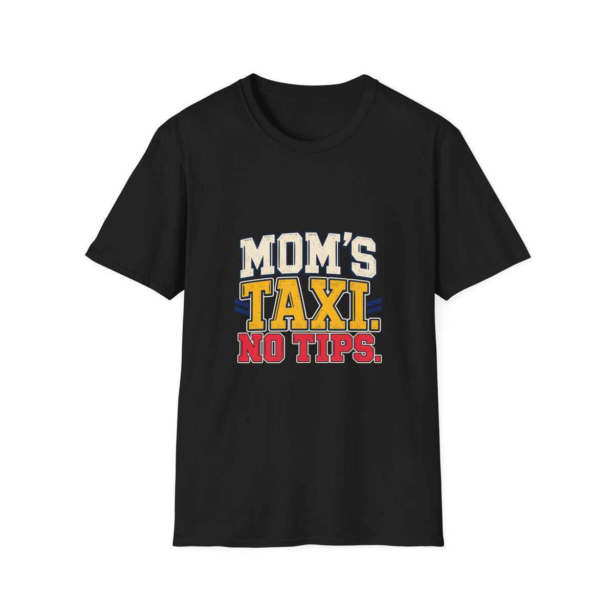 Mom's Taxi, No Tips T-Shirt