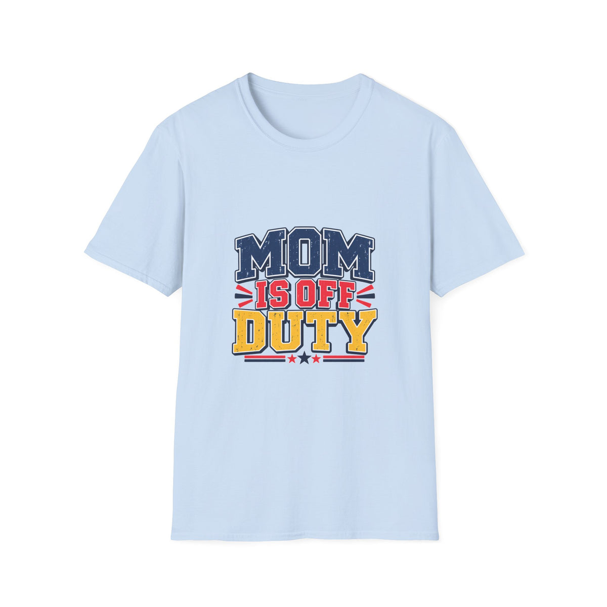 Mom Is Off Duty T-Shirt