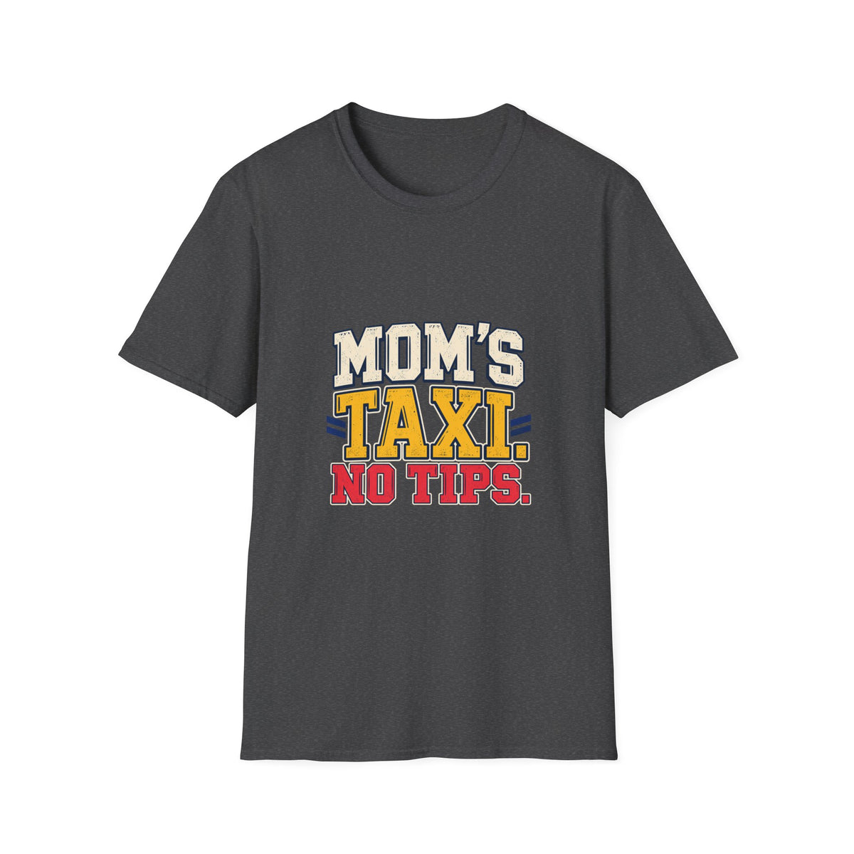Mom's Taxi, No Tips T-Shirt