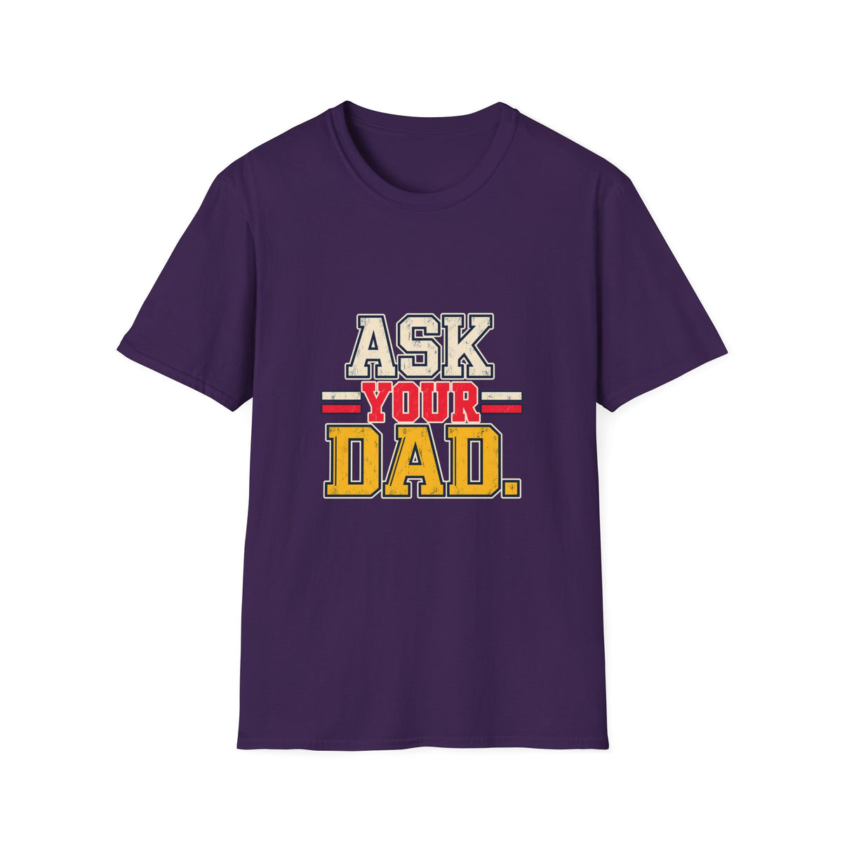 Ask Your Dad Mom T-Shirt