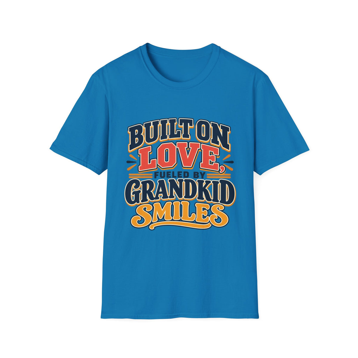 Built on Love, Fueled by Smiles T-Shirt