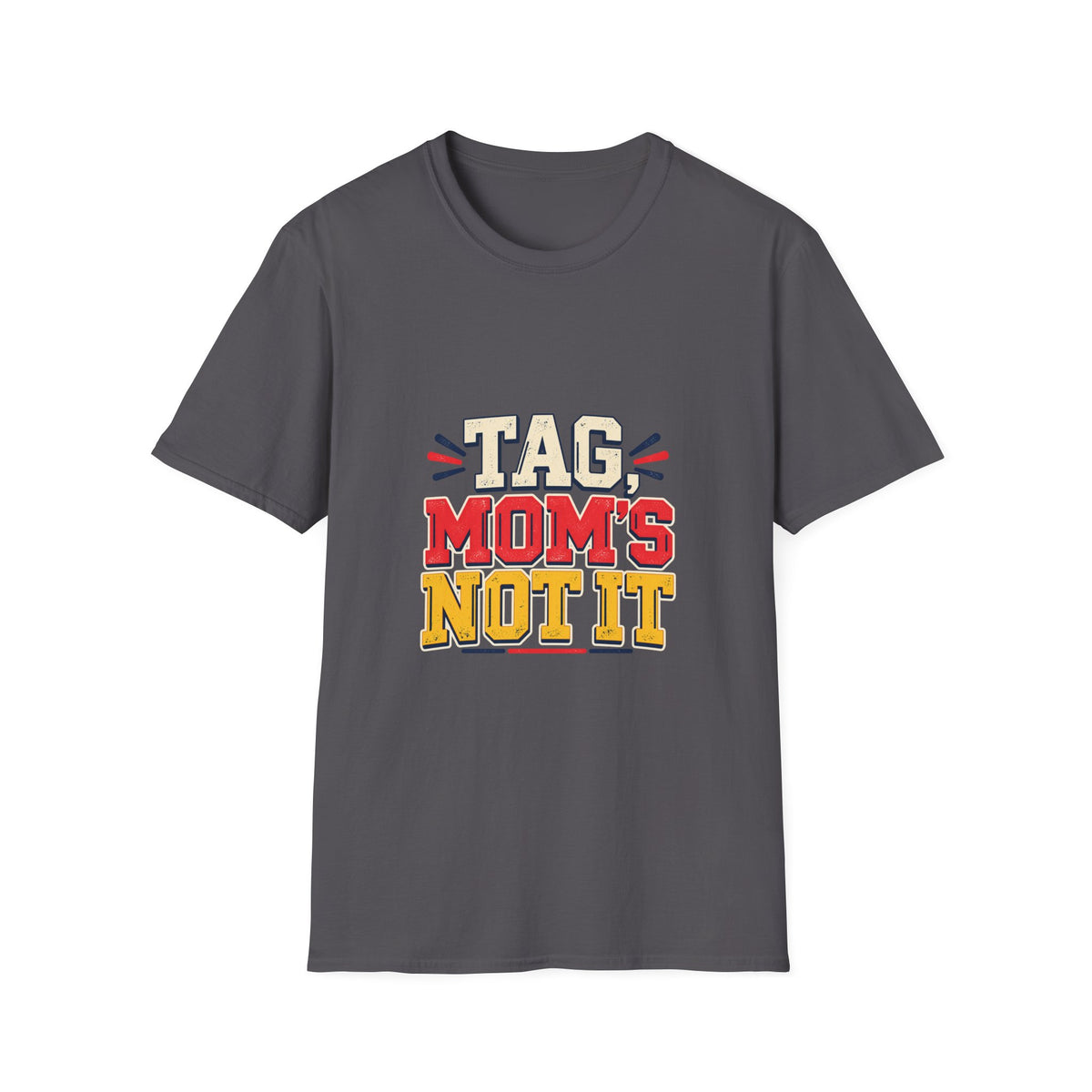 Tag, Mom's Not It T-Shirt
