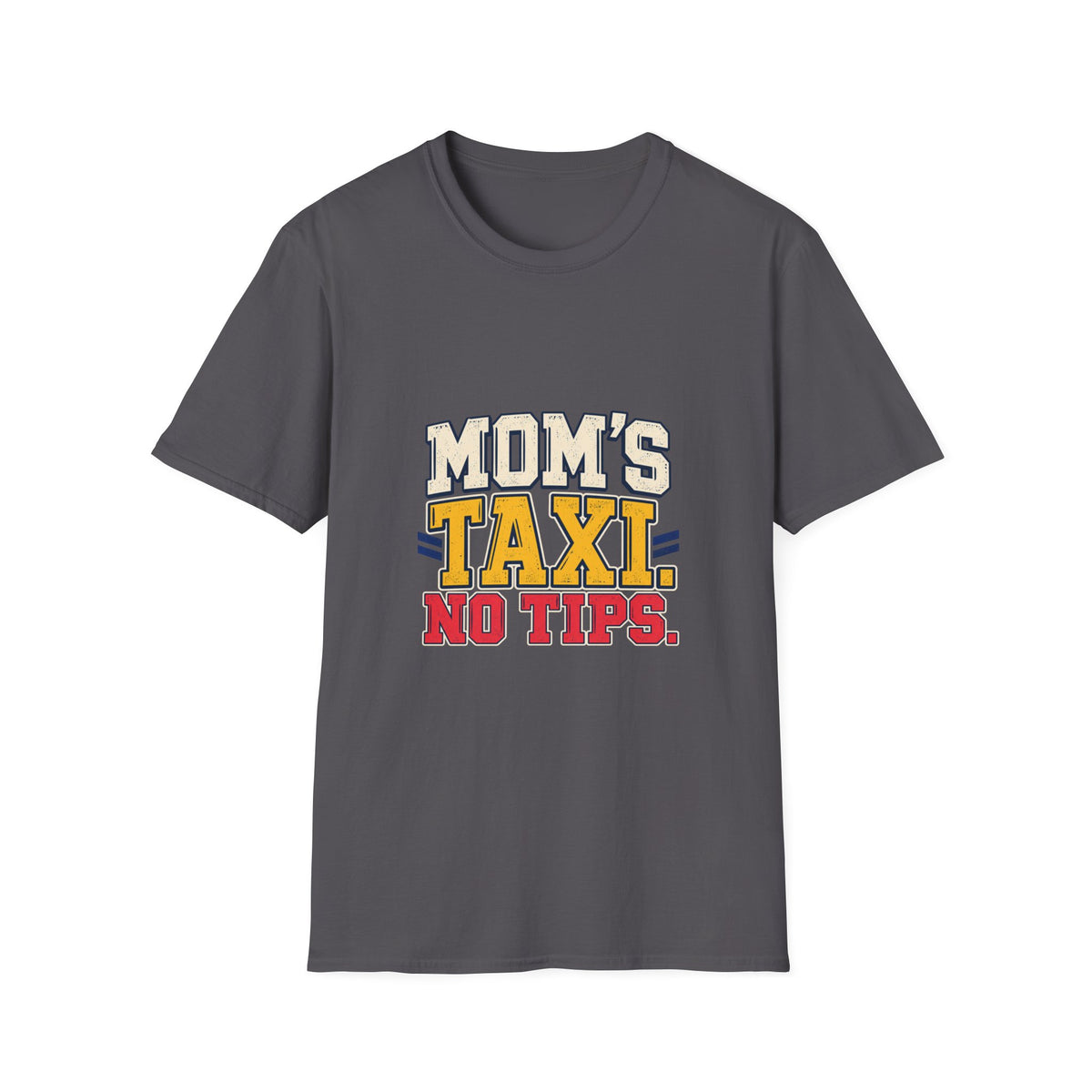 Mom's Taxi, No Tips T-Shirt