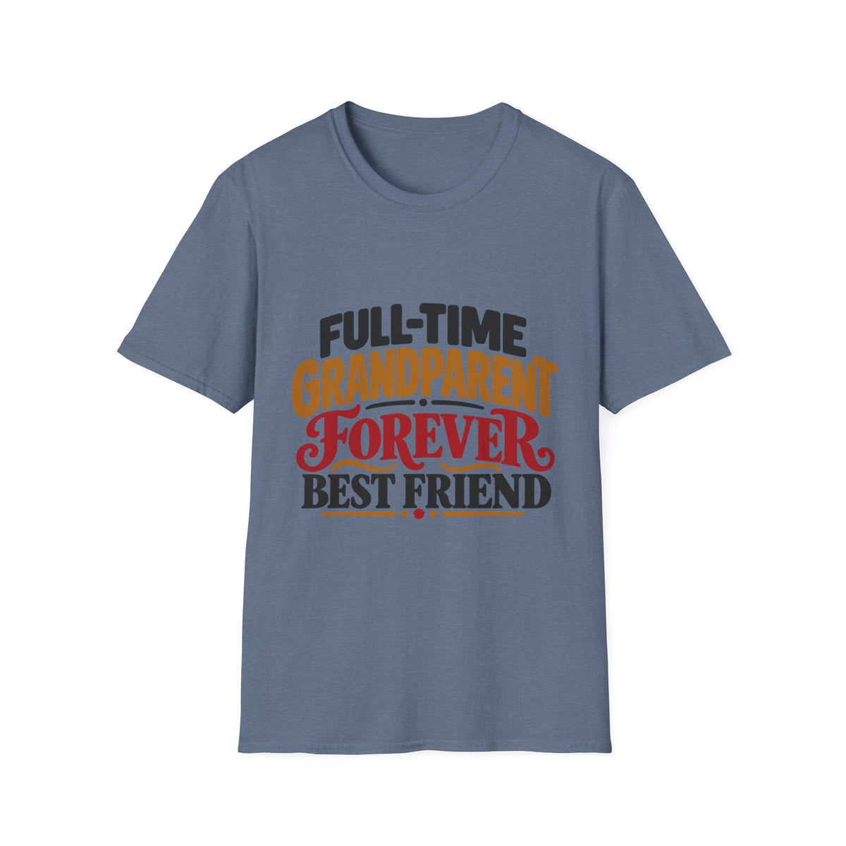 Full-Time Grandparent, Forever Best Friend T-Shirt