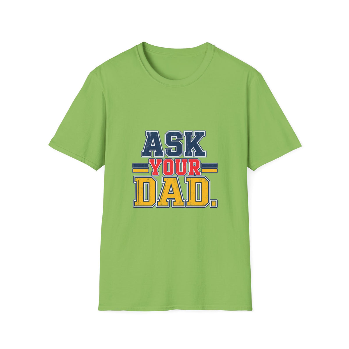 Ask Your Dad Mom T-Shirt