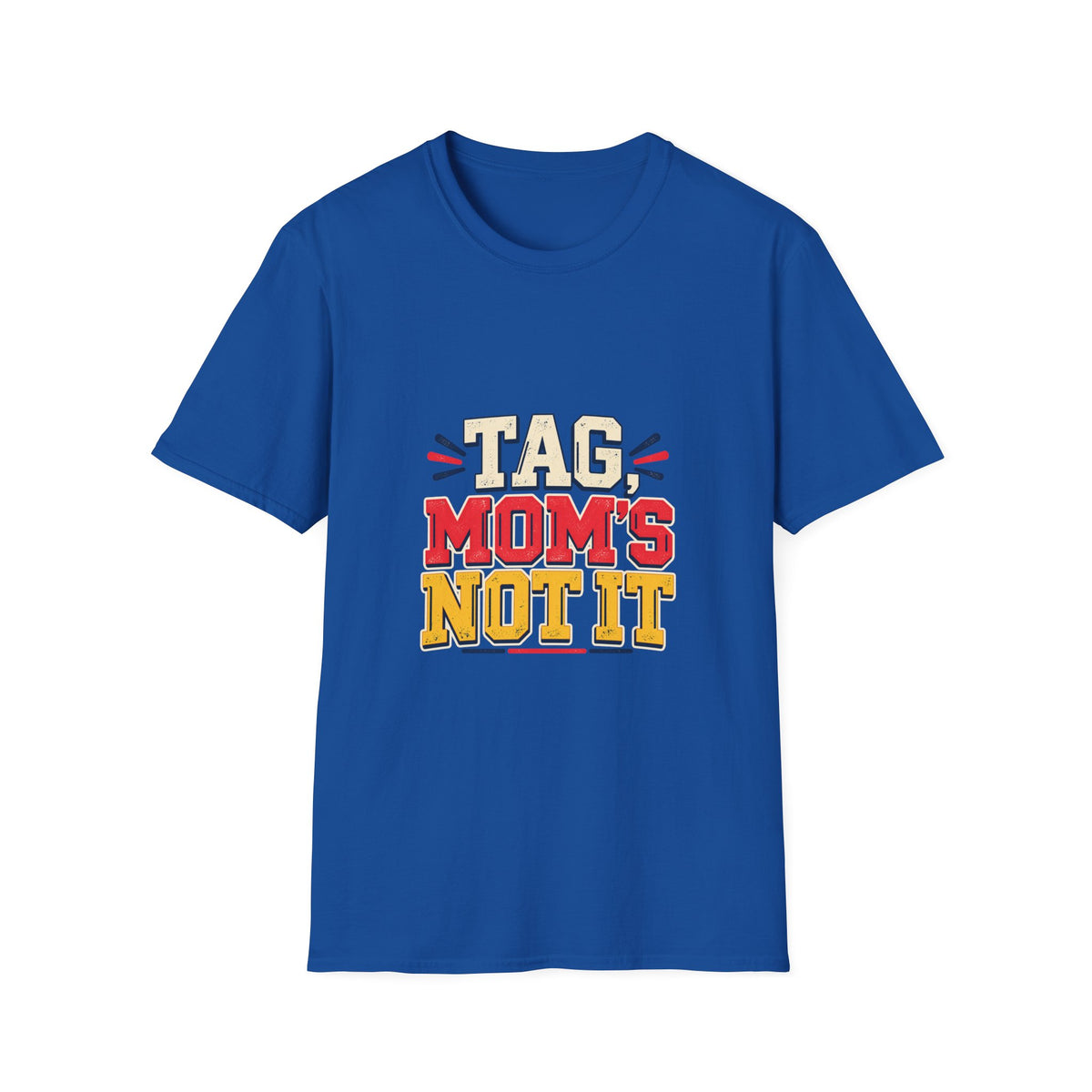 Tag, Mom's Not It T-Shirt