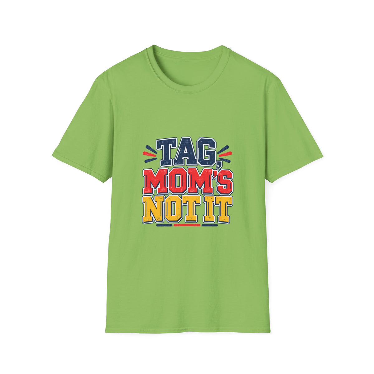 Tag, Mom's Not It T-Shirt