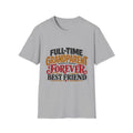 Full-Time Grandparent, Forever Best Friend T-Shirt