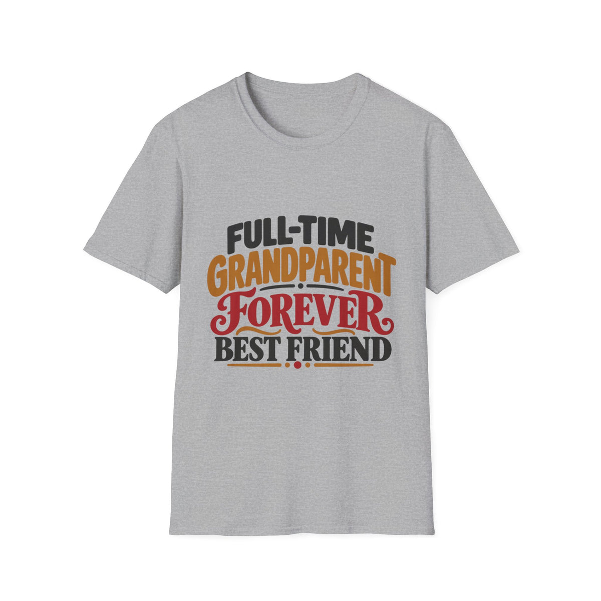Full-Time Grandparent, Forever Best Friend T-Shirt
