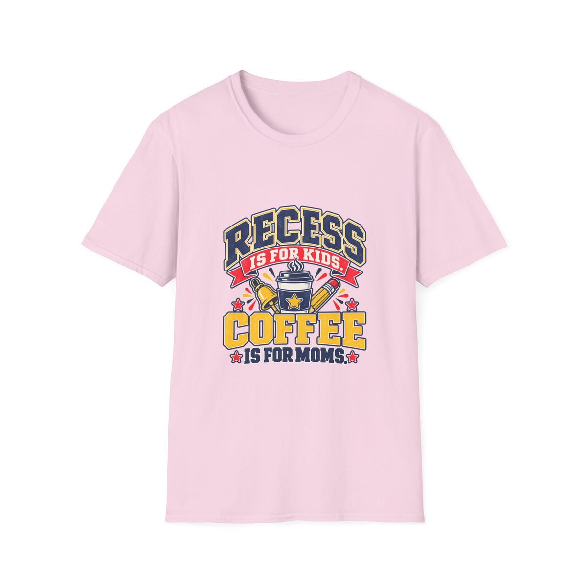 Recess Is for Kids, Coffee Is for Moms T-Shirt