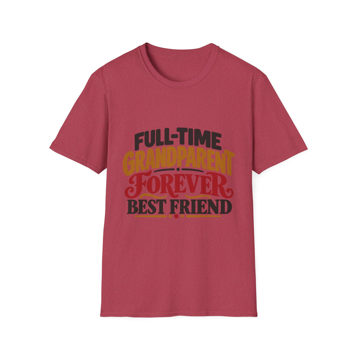 Full-Time Grandparent, Forever Best Friend T-Shirt