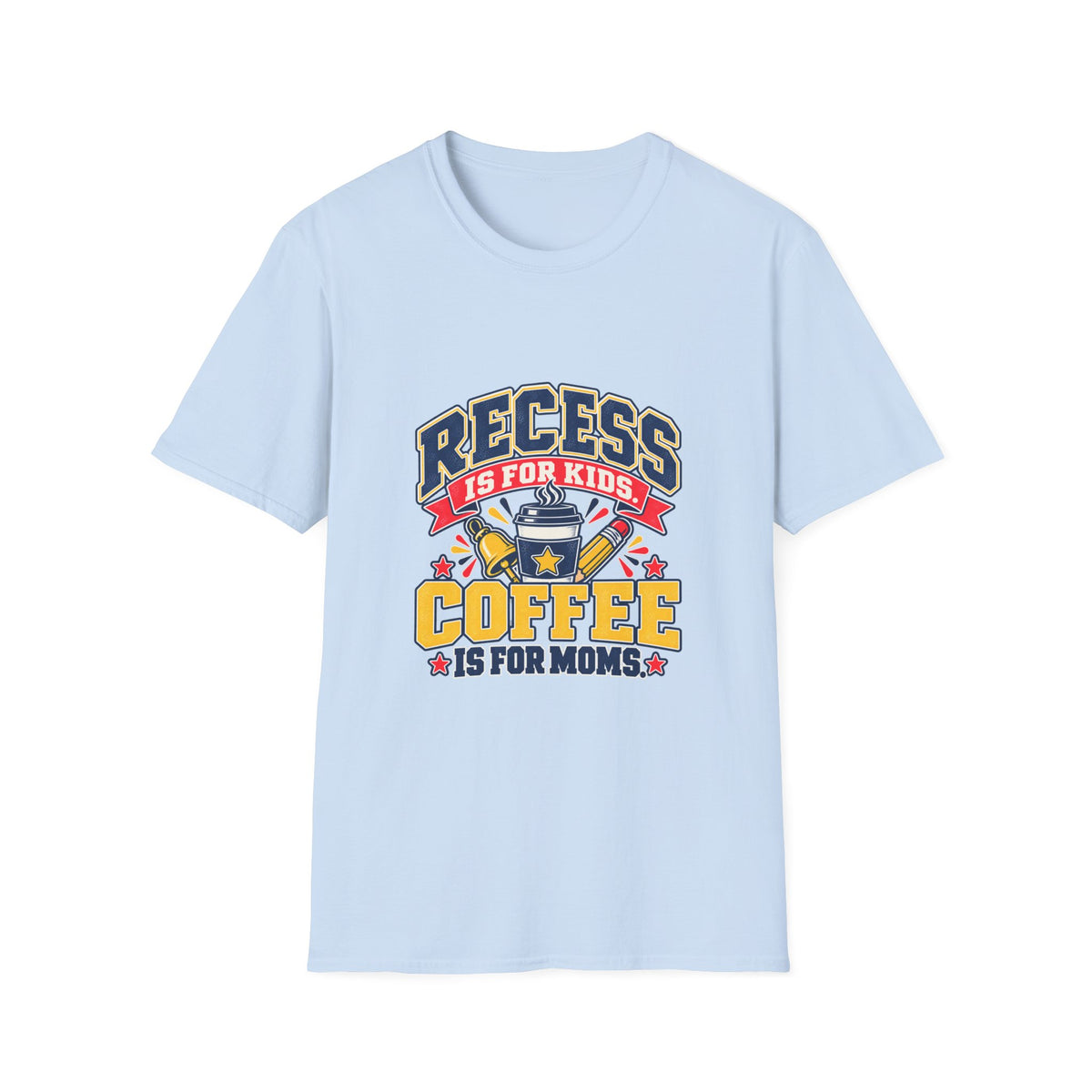 Recess Is for Kids, Coffee Is for Moms T-Shirt