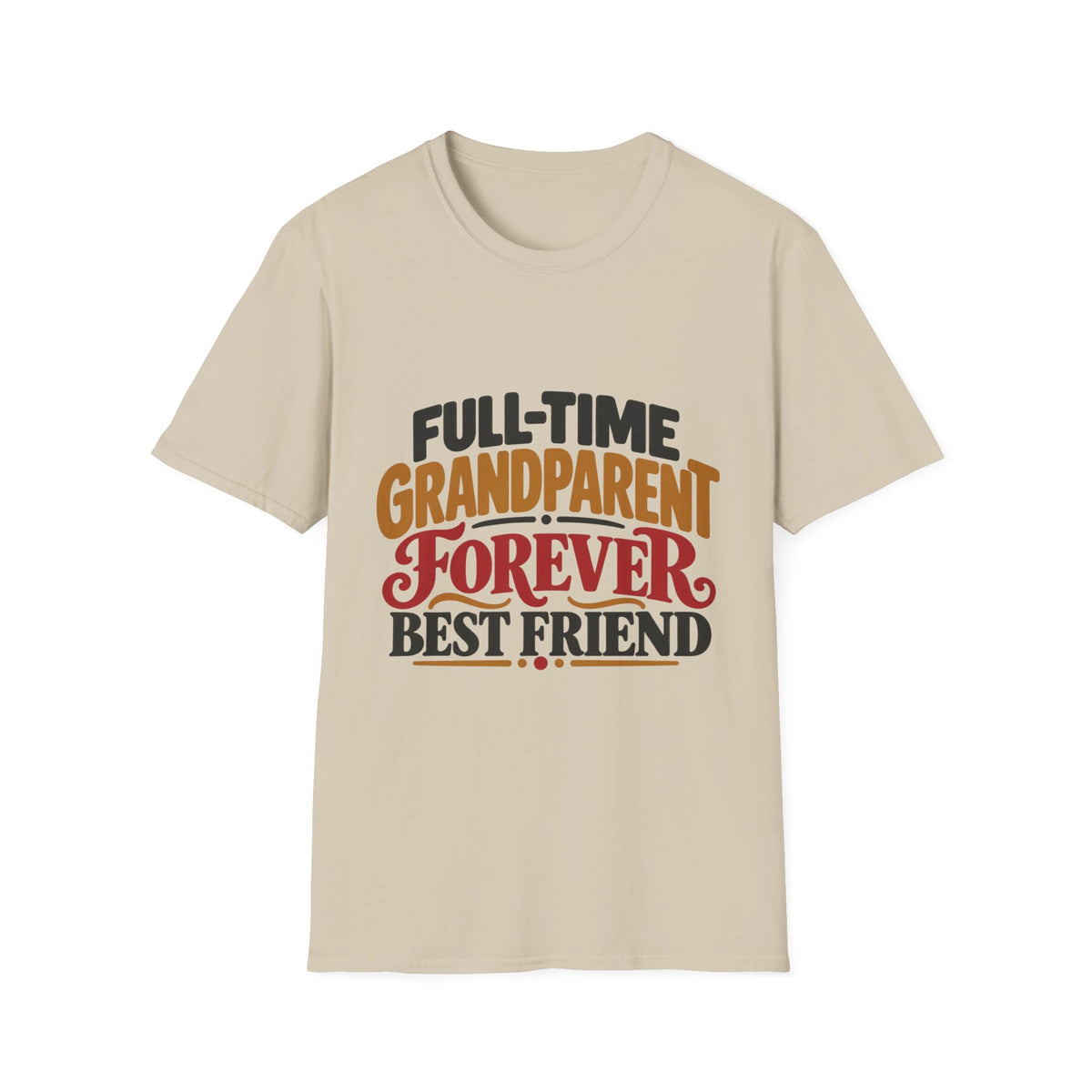 Full-Time Grandparent, Forever Best Friend T-Shirt