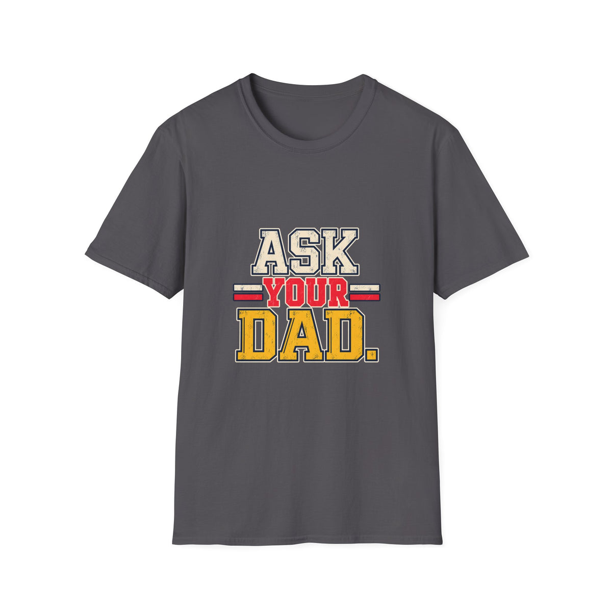 Ask Your Dad Mom T-Shirt