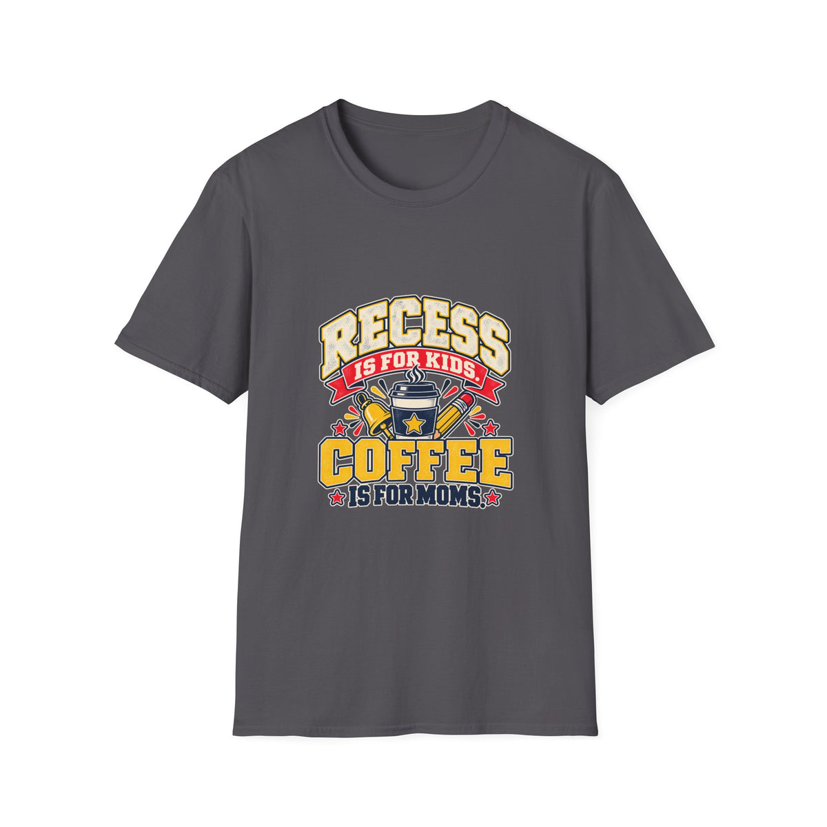 Recess Is for Kids, Coffee Is for Moms T-Shirt