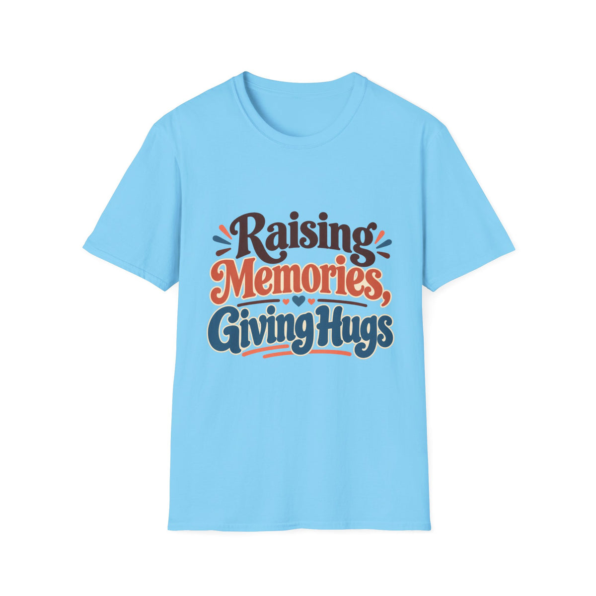 Raising Memories, Giving Hugs T-Shirt