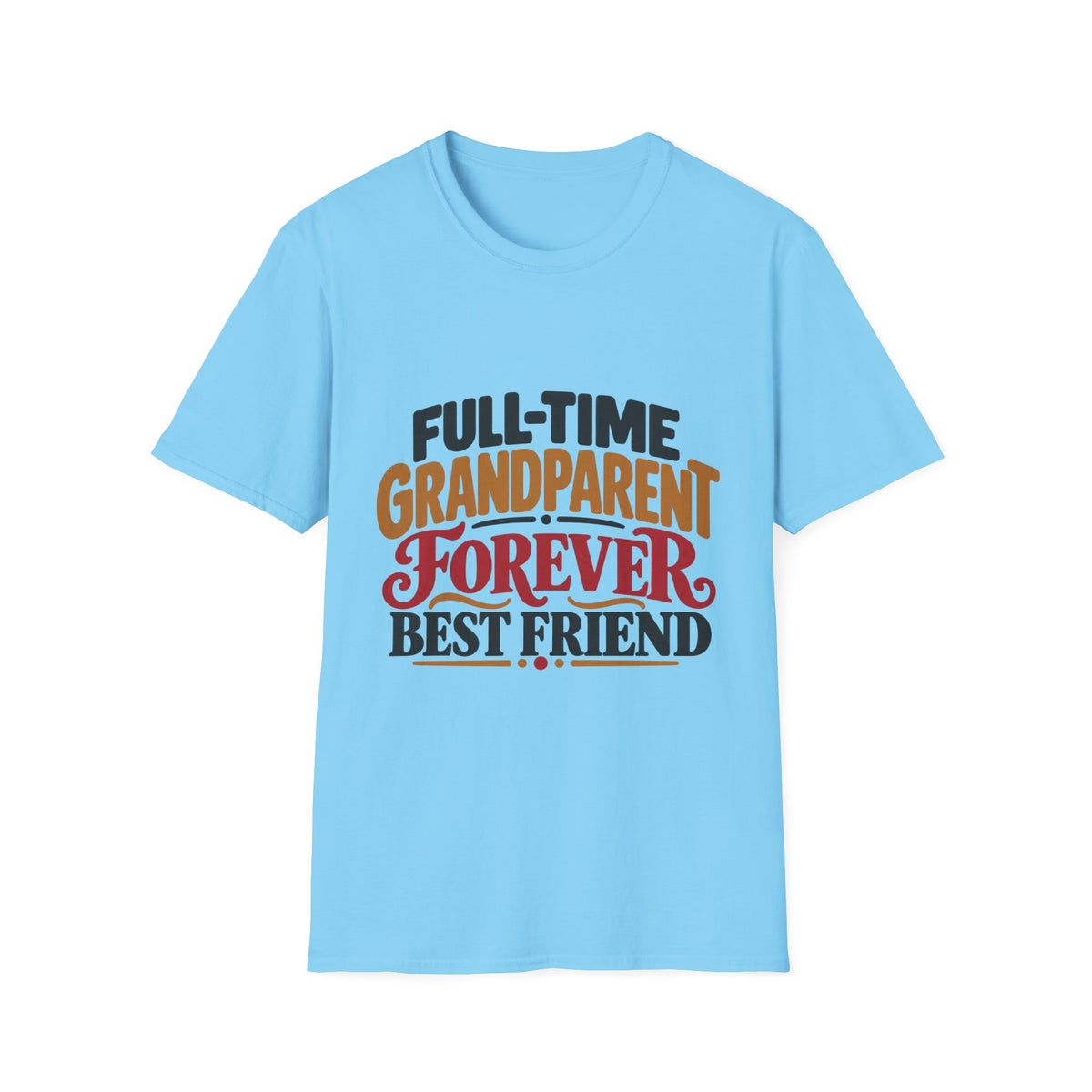 Full-Time Grandparent, Forever Best Friend T-Shirt