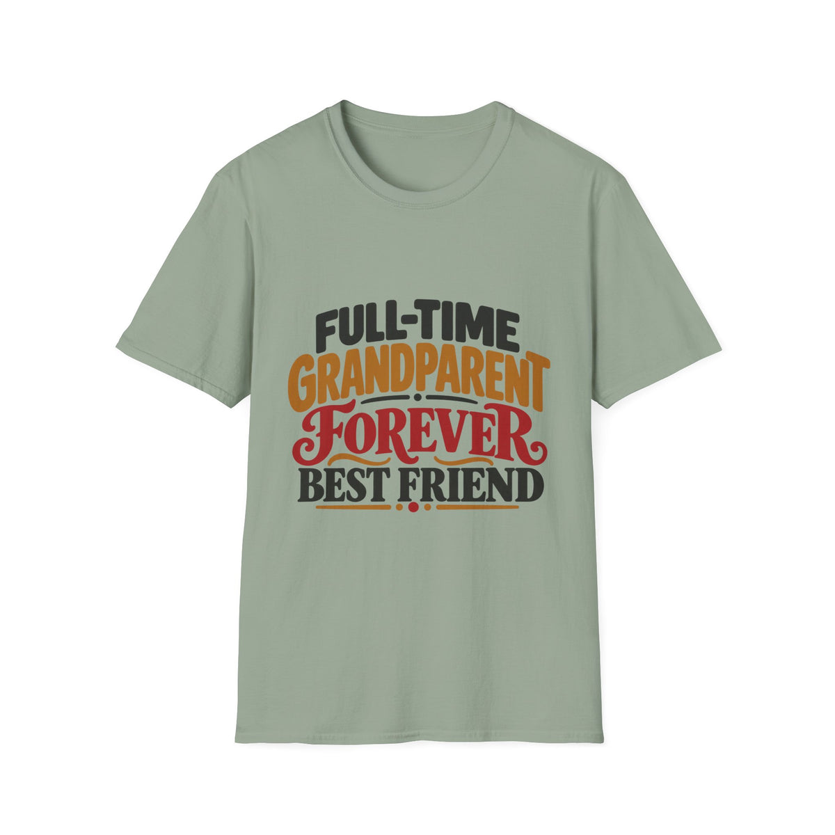 Full-Time Grandparent, Forever Best Friend T-Shirt