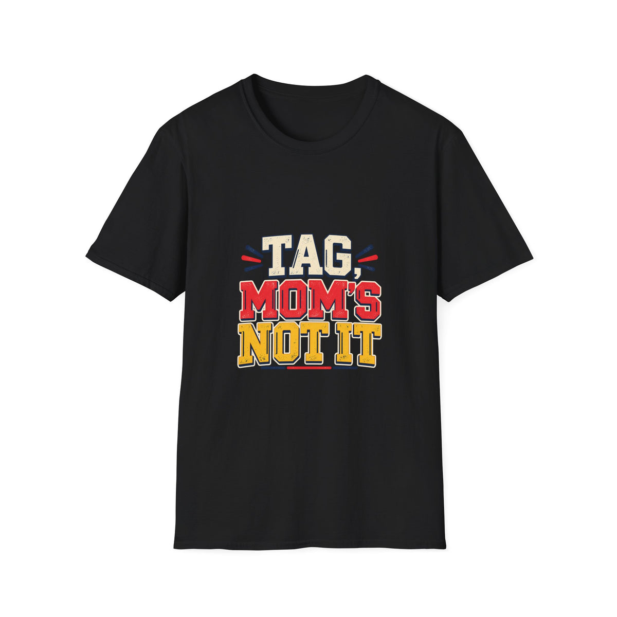 Tag, Mom's Not It T-Shirt