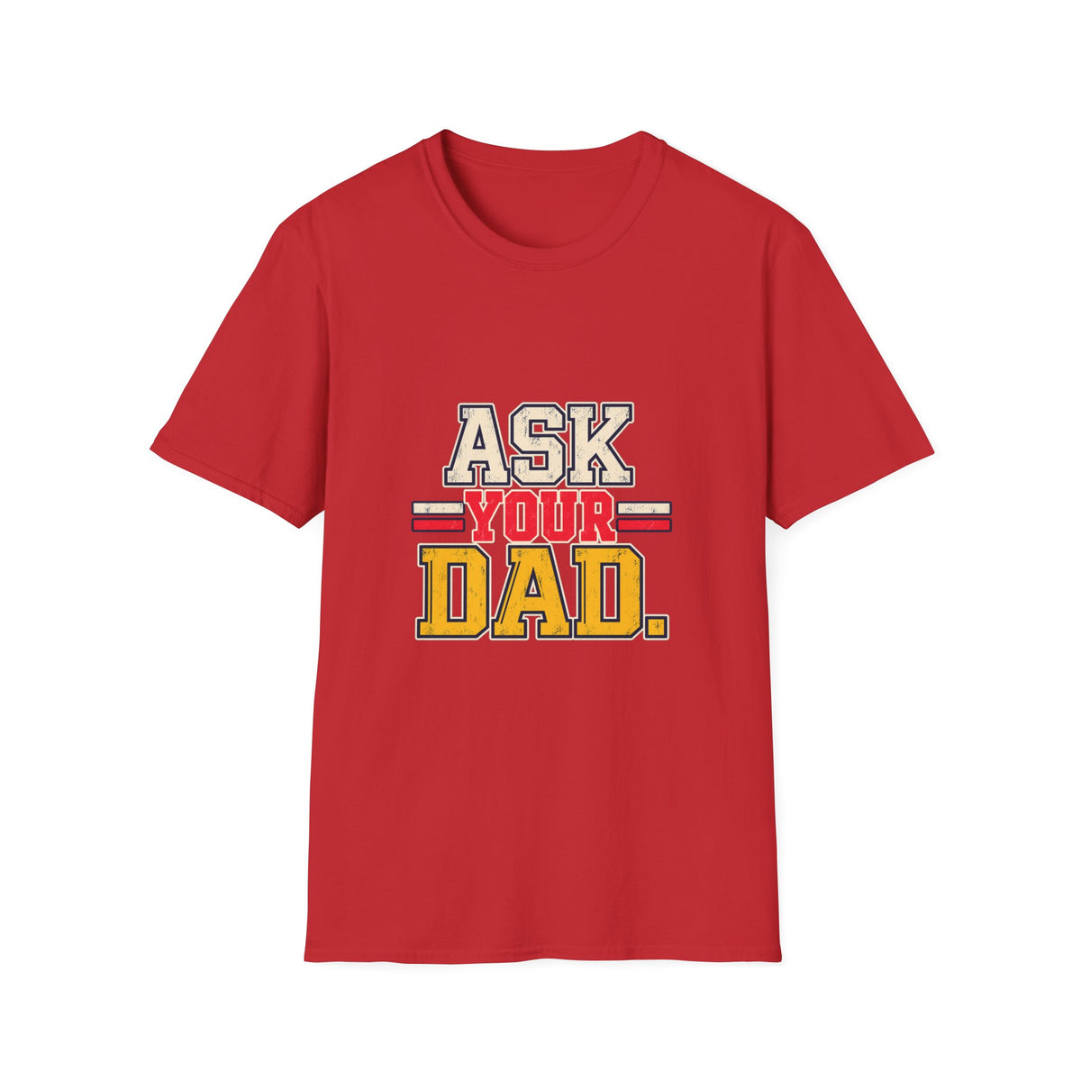 Ask Your Dad Mom T-Shirt