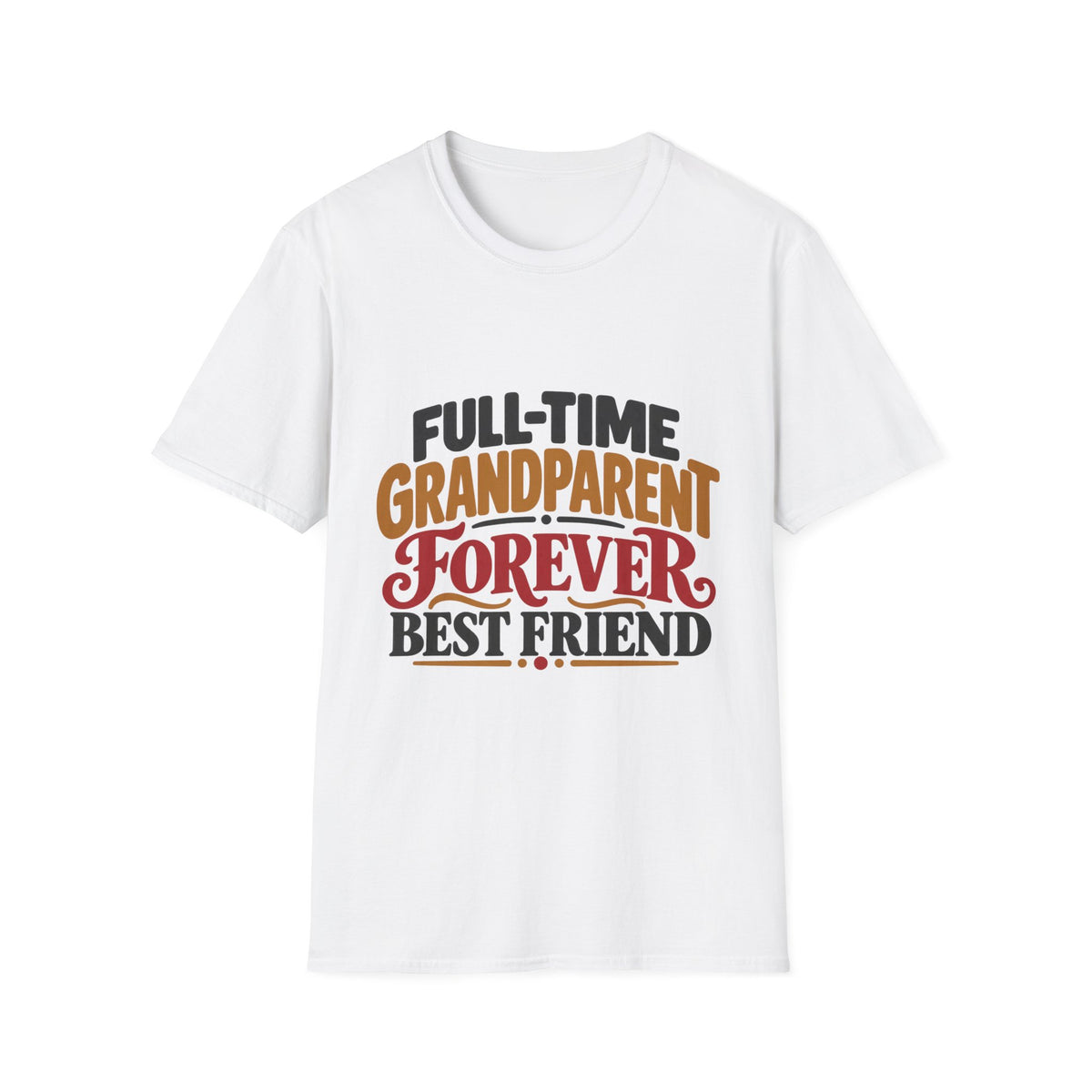 Full-Time Grandparent, Forever Best Friend T-Shirt