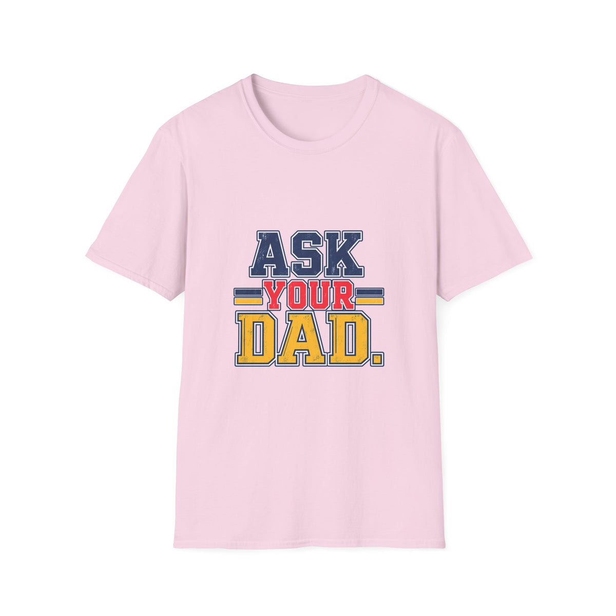 Ask Your Dad Mom T-Shirt