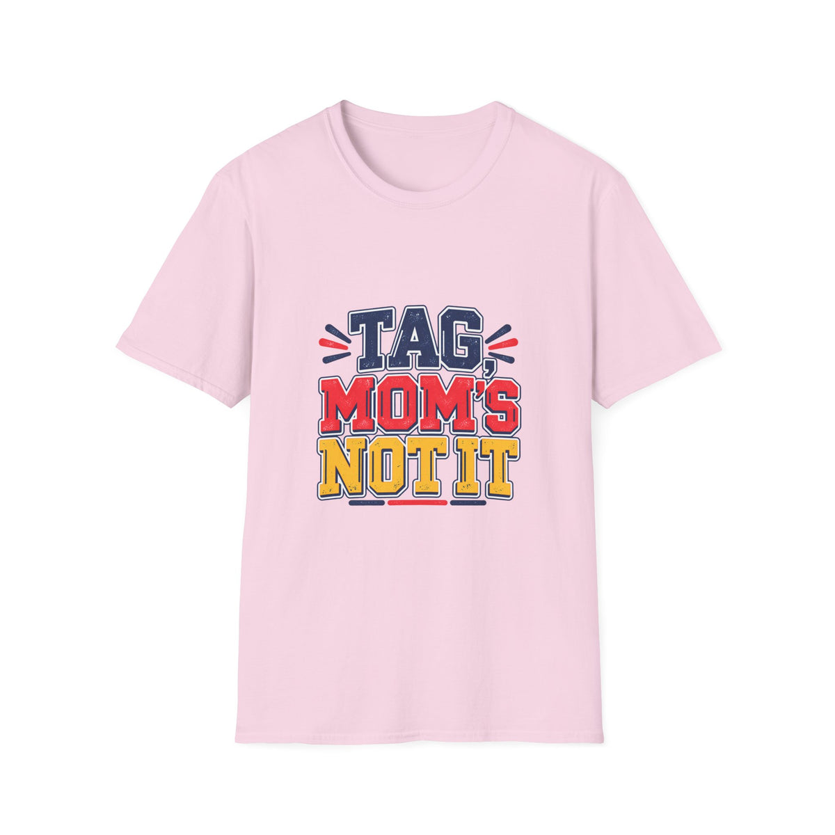 Tag, Mom's Not It T-Shirt
