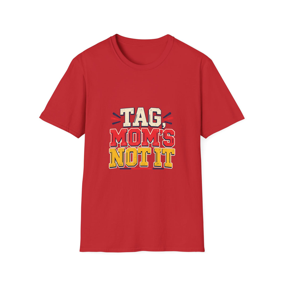 Tag, Mom's Not It T-Shirt