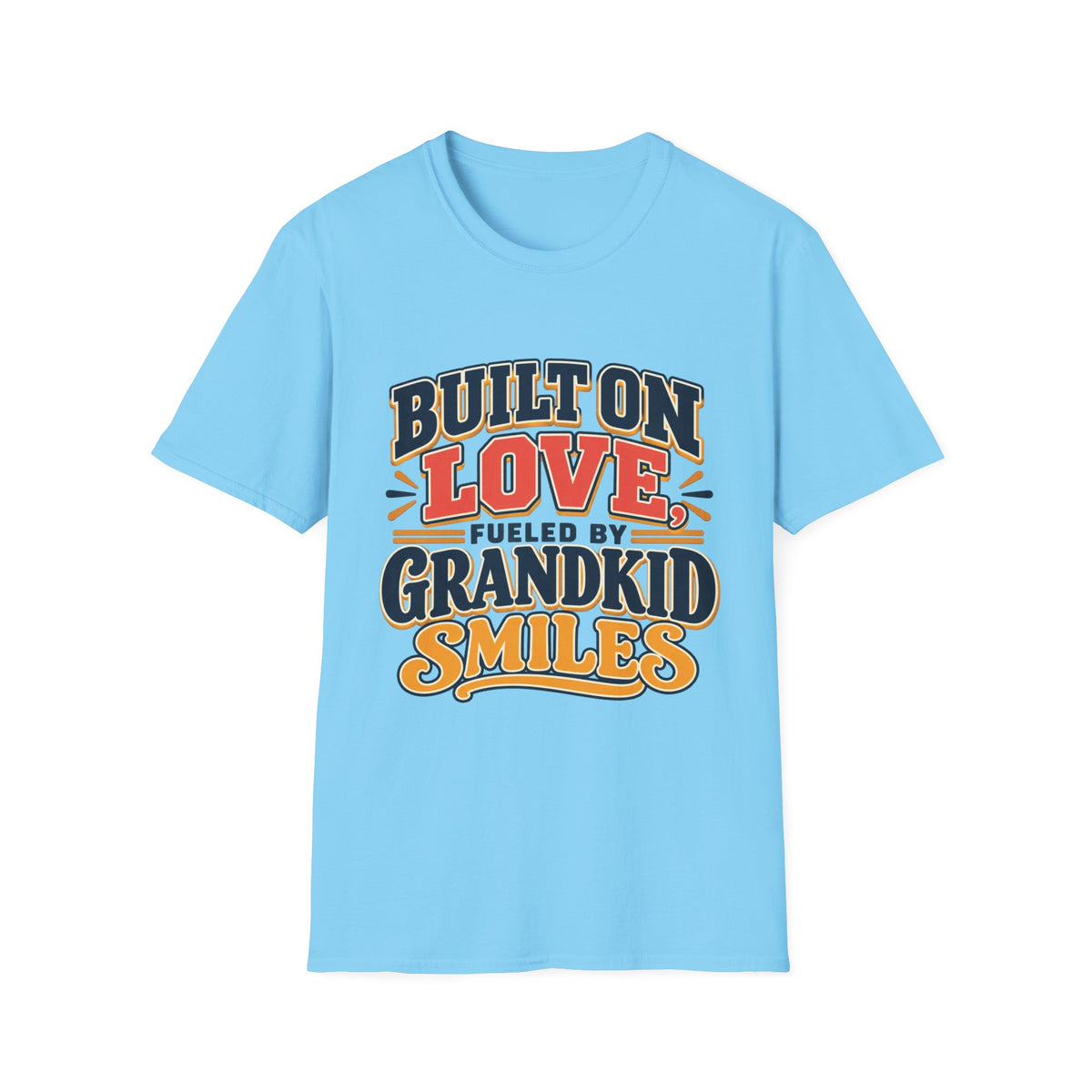 Built on Love, Fueled by Smiles T-Shirt