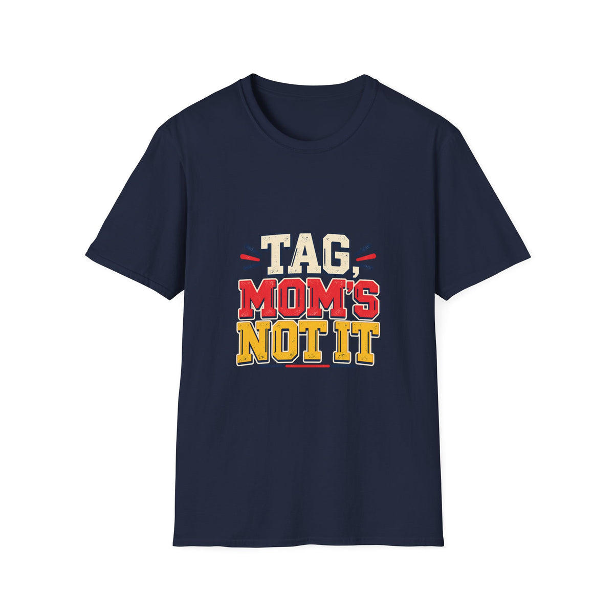 Tag, Mom's Not It T-Shirt