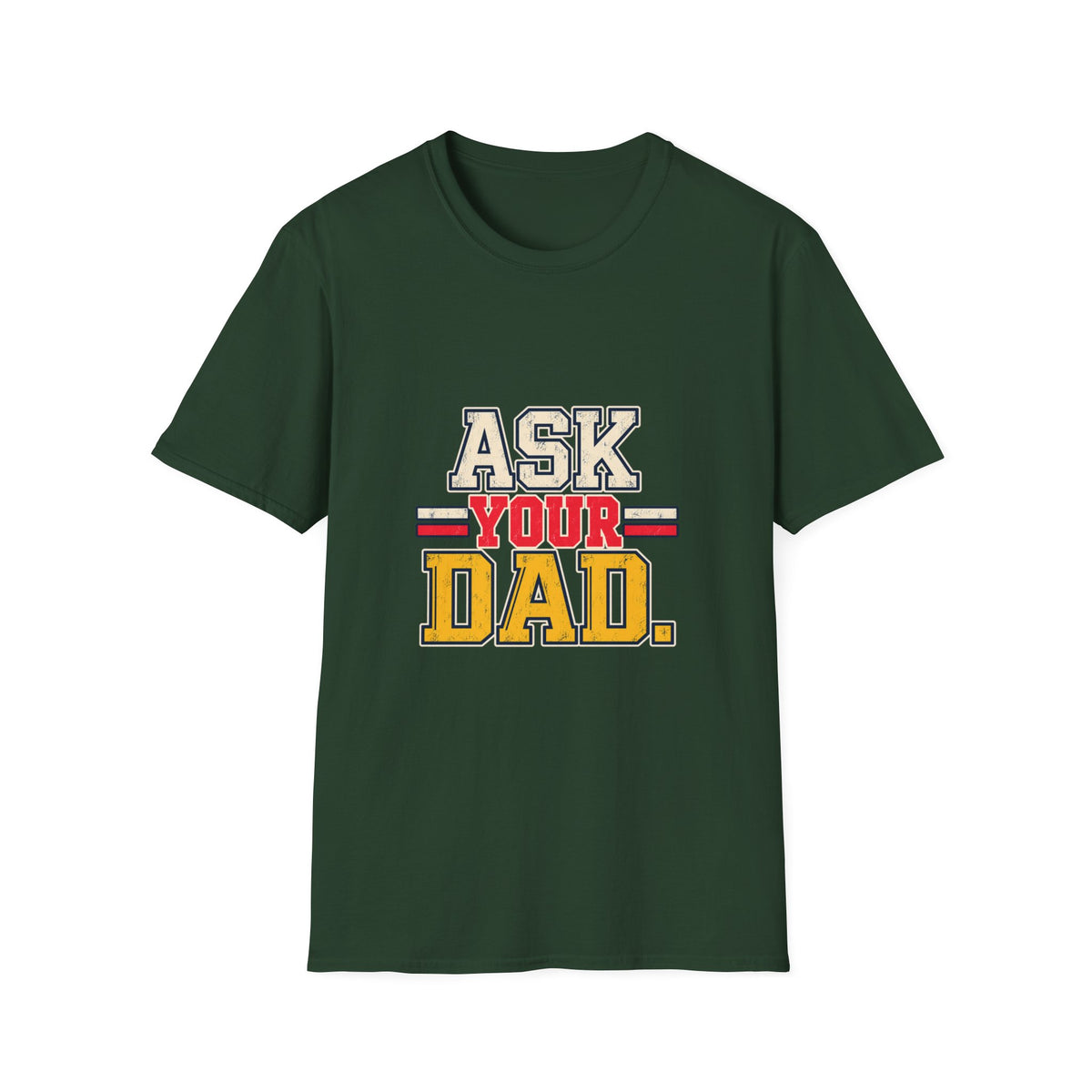 Ask Your Dad Mom T-Shirt