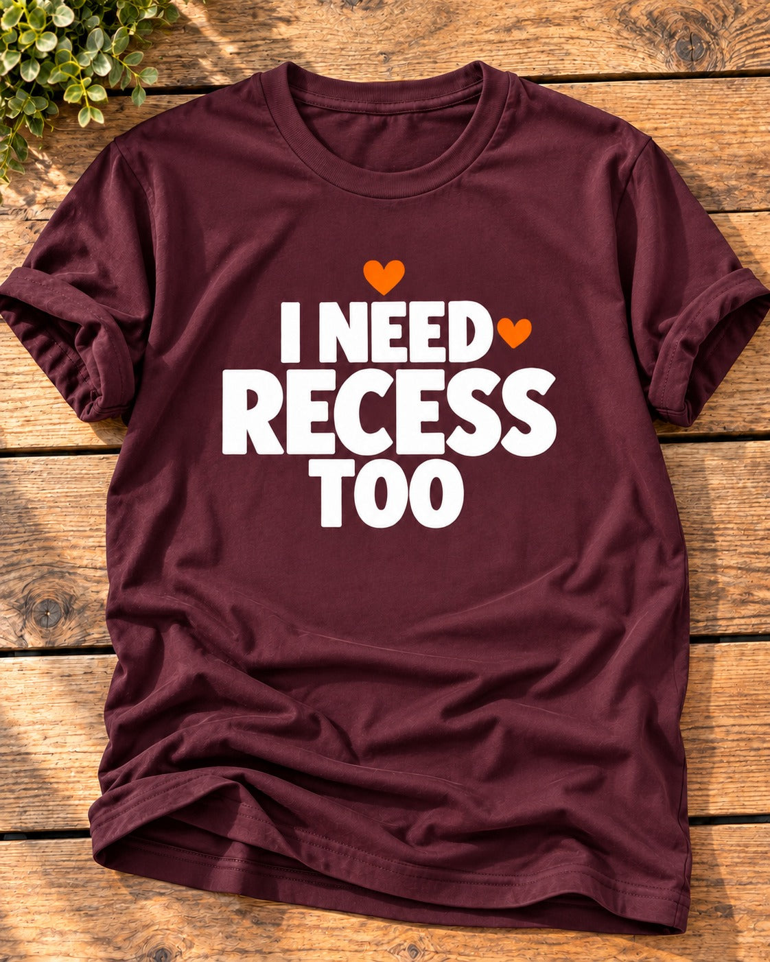 Maroon "I Need Recess Too" mom t-shirt with bold white letters