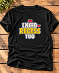Black "I Need Recess Too" mom t-shirt with cream and yellow varsity letters