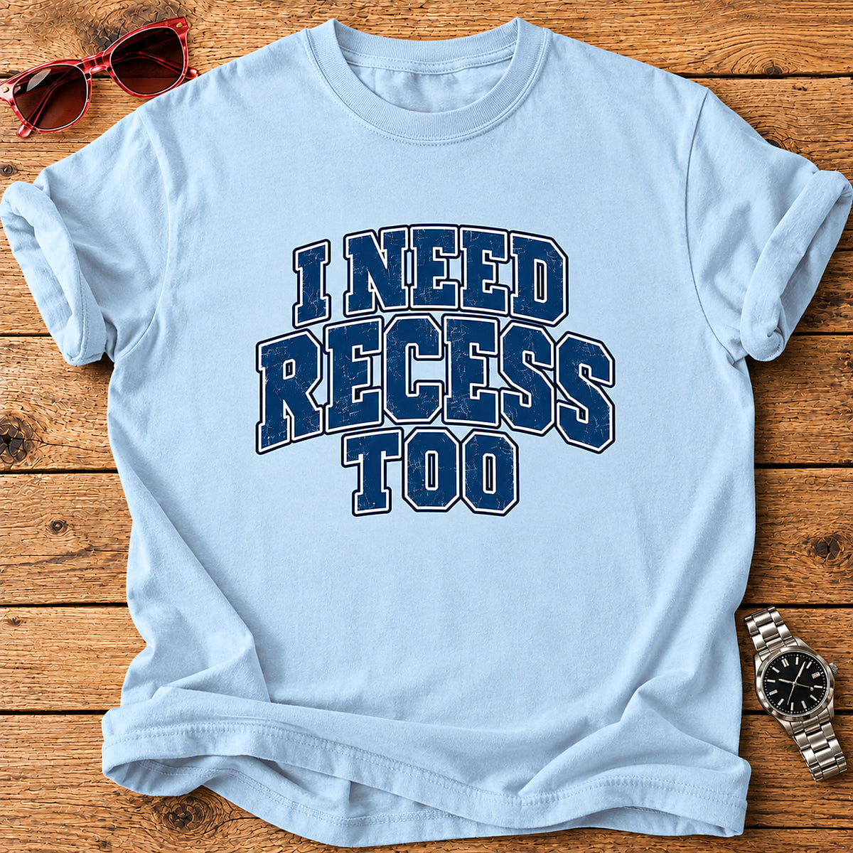 I Need Recess Too Parent T-Shirt - Light Blue