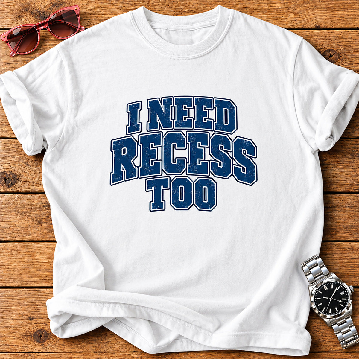 I Need Recess Too Parent T-Shirt - White