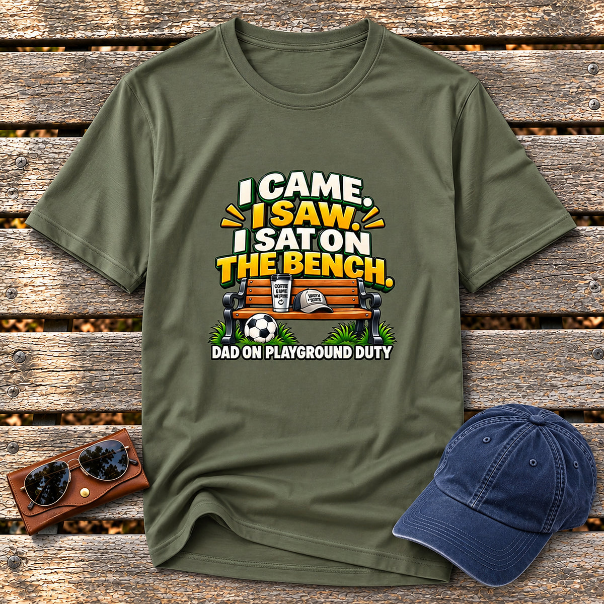 Dad On Playground Duty T-Shirt - I Came, I Saw, I Sat On The Bench - Military Green