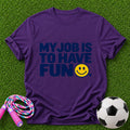 My Job is to Have Fun Kids T-Shirt - Purple