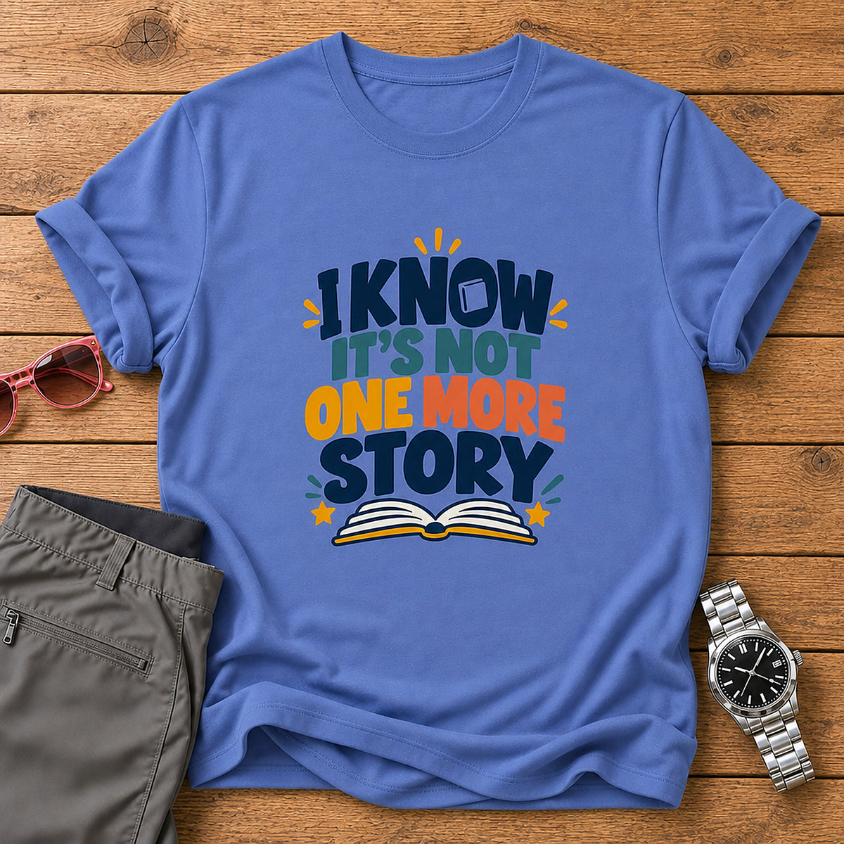 I Know It's Not One More Story T-Shirt - Iris